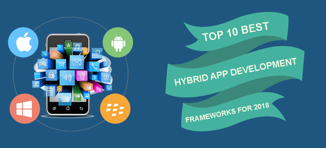 Top 10 Best Hybrid App Development Frameworks For 2018
