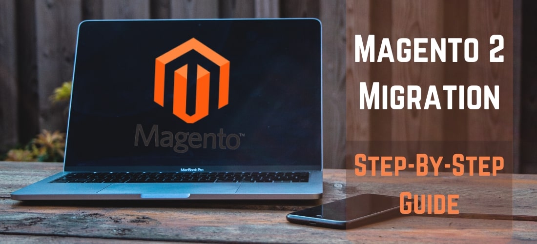 Magento 2 Migration: Step-By-Step Guide